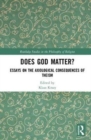 Image for Does God matter?  : essays on the axiological consequences of theism