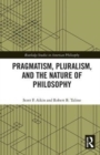 Image for Pragmatism, Pluralism, and the Nature of Philosophy