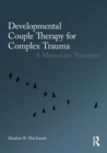 Image for Developmental Couple Therapy for Complex Trauma