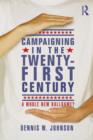 Image for Campaigning in the twenty-first century  : a whole new ballgame?