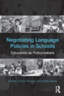 Image for Negotiating language policies in schools  : educators as policymakers
