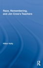 Image for Race, remembering, and Jim Crow&#39;s teachers