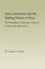 Image for Asian Americans and the Shifting Politics of Race : The Dismantling of Affirmative Action at an Elite Public High School