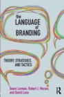 Image for The language of branding  : theory, strategies, and tactics