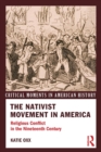 Image for The nativist movement in America  : religious conflict in the 19th century