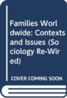 Image for Families Worldwide : Contexts and Issues