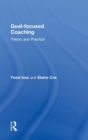 Image for Goal-focused coaching  : theory and practice