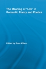 Image for The meaning of &#39;life&#39; in romantic poetry and poetics