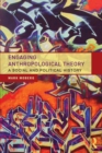 Image for Engaging anthropological theory  : a social and political history