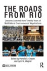 Image for The roads from Rio  : lessons learned from twenty years of multilateral environmental negotiations