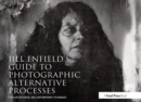 Image for Jill Enfield&#39;s Guide to Photographic Alternative Processes
