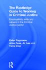Image for The Routledge guide to working in criminal justice  : employability skills and careers in the criminal justice sector