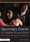 Image for Secondary Drama: A Creative Source Book