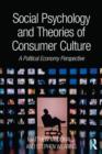 Image for Social Psychology and Theories of Consumer Culture