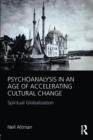 Image for Psychoanalysis in an age of accelerating cultural change  : spiritual globalization