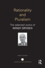 Image for Rationality and pluralism  : the selected works of Windy Dryden