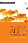Image for A new understanding of ADHD in children and adults  : executive function impairments