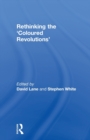 Image for Rethinking the &#39;Coloured Revolutions&#39;