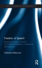 Image for Freedom of speech  : importing European and US constitutional models in transitional democracies