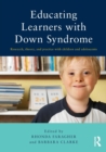 Image for Educating learners with Down syndrome  : research, theory and practice with children and adolescents