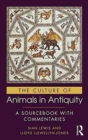 Image for The culture of animals in antiquity  : a sourcebook with commentaries