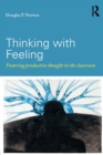 Image for Thinking with feeling  : fostering productive thought in the classroom