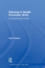 Image for Planning in health promotion work  : an empowerment model