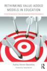 Image for Rethinking value-added models in education  : critical perspectives on tests and assessment-based accountability