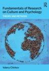 Image for Fundamentals of research on culture and psychology  : theory and methods