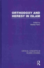 Image for Orthodoxy and heresy in Islam  : critical concepts in Islam