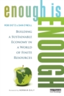 Image for Enough is enough  : building a sustainable economy in a world of finite resources