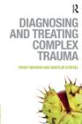 Image for Diagnosing and Treating Complex Trauma