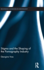 Image for Stigma and the Shaping of the Pornography Industry