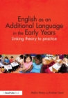 Image for English as an additional language in the early years  : linking theory to practice