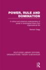 Image for Power, Rule and Domination (RLE: Organizations)