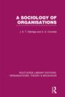 Image for A Sociology of Organisations (RLE: Organizations)