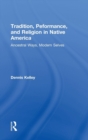 Image for Tradition, performance, and religion in native America  : ancestral ways, modern selves
