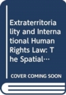 Image for Extraterritoriality and international human rights law  : the spatial reach of African human rights treaties