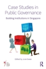 Image for Case Studies in Public Governance : Building Institutions in Singapore