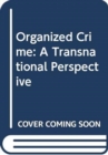 Image for Organized Crime : A Transnational Perspective