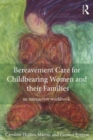 Image for Bereavement care for childbearing women and their families  : an interactive workbook