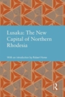 Image for Lusaka: The New Capital of Northern Rhodesia