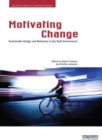 Image for Motivating Change: Sustainable Design and Behaviour in the Built Environment