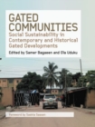 Image for Gated Communities : Social Sustainability in Contemporary and Historical Gated Developments