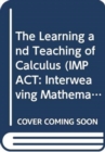 Image for The Learning and Teaching of Calculus