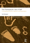 Image for The therapeutic use of self  : counselling practice, research and supervision