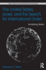 Image for The United States, Israel and the search for international order  : socializing states