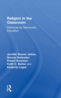 Image for Religion in the classroom  : dilemmas for democratic education