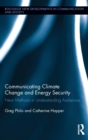 Image for Communicating climate change and energy security  : new methods in understanding audiences