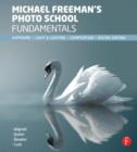 Image for Michael Freeman&#39;s Photo School Fundamentals : Exposure, Light &amp; Lighting, Composition